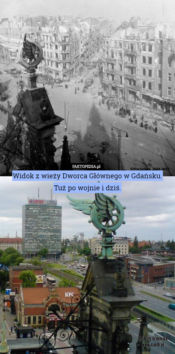 Widok z wieży Dworca Głównego w Gdańsku.
Tuż po wojnie i dziś. 