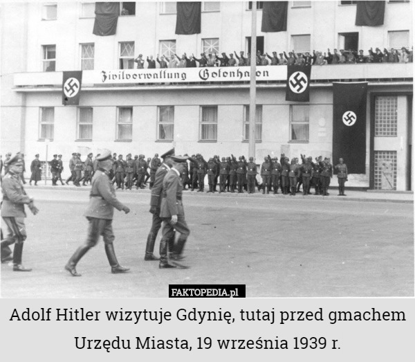 Adolf Hitler wizytuje Gdynię, tutaj przed gmachem Urzędu Miasta, 19 września 1939 r. 