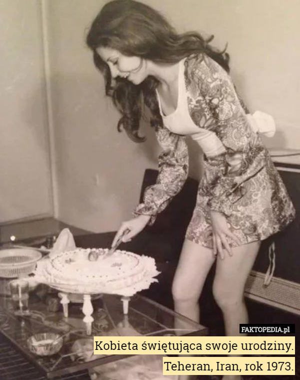 Kobieta świętująca swoje urodziny.
 Teheran, Iran, rok 1973. 