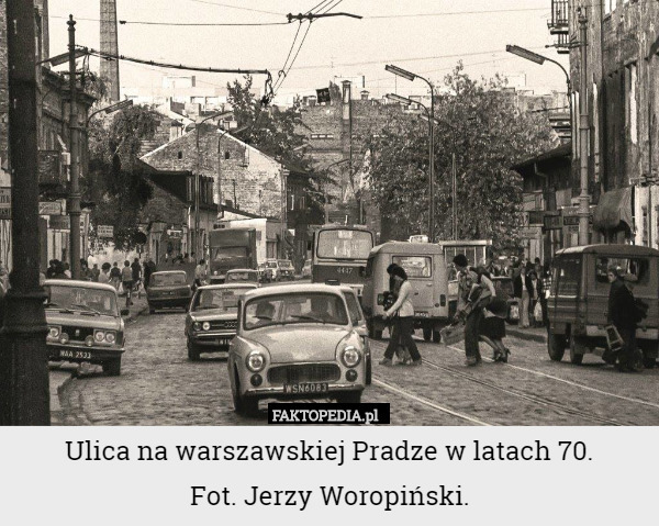 Ulica na warszawskiej Pradze w latach 70.
 Fot. Jerzy Woropiński. 
