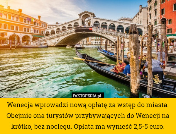 Wenecja wprowadzi nową opłatę za wstęp do miasta. Obejmie ona turystów przybywających do Wenecji na krótko, bez noclegu. Opłata ma wynieść 2,5-5 euro. 