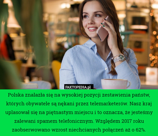 Polska znalazła się na wysokiej pozycji zestawienia państw, których obywatele są nękani przez telemarketerów. Nasz kraj uplasował się na piętnastym miejscu i to oznacza, że jesteśmy zalewani spamem telefonicznym. Względem 2017 roku zaobserwowano wzrost niechcianych połączeń aż o 62%. 