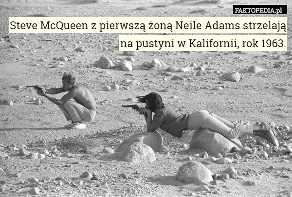 Steve McQueen z pierwszą żoną Neile Adams strzelają na pustyni w Kalifornii, rok 1963. 