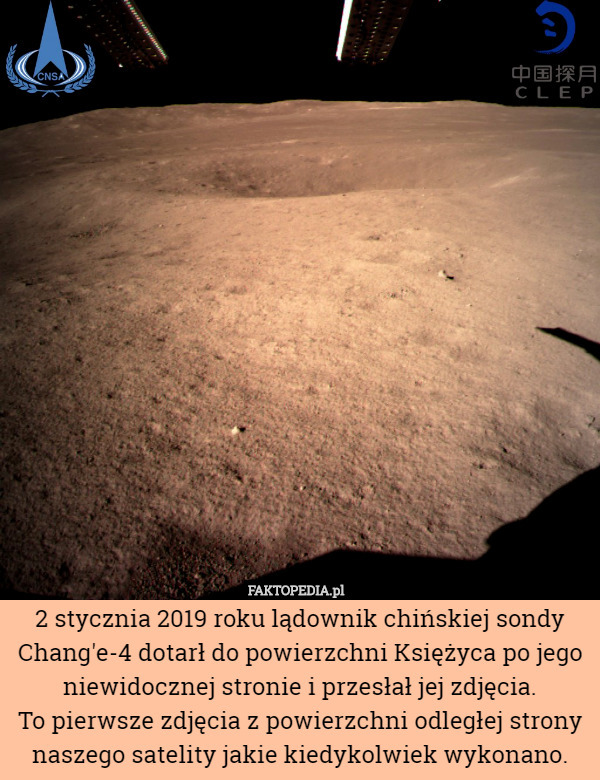 2 stycznia 2019 roku lądownik chińskiej sondy Chang'e-4 dotarł do powierzchni Księżyca po jego niewidocznej stronie i przesłał jej zdjęcia.
 To pierwsze zdjęcia z powierzchni odległej strony naszego satelity jakie kiedykolwiek wykonano. 