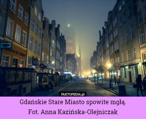 Gdańskie Stare Miasto spowite mgłą.
Fot. Anna Kazińska-Olejniczak 