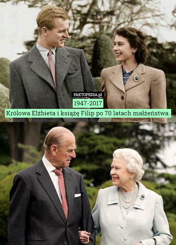 1947-2017
 Królowa Elżbieta i książę Filip po 70 latach małżeństwa. 
