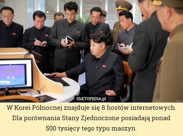 W Korei Północnej znajduje się 8 hostów internetowych. Dla porównania Stany Zjednoczone posiadają ponad
500 tysięcy tego typu maszyn. 