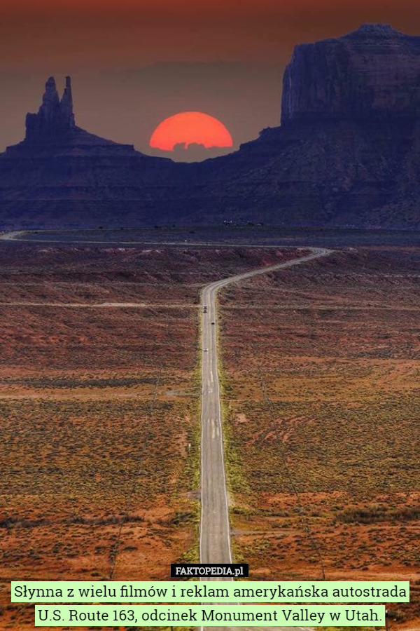 Słynna z wielu filmów i reklam amerykańska autostrada U.S. Route 163, odcinek Monument Valley w Utah. 