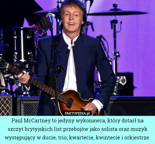 Paul McCartney to jedyny wykonawca, który dotarł na szczyt brytyjskich list przebojów jako solista oraz muzyk występujący w ducie, trio, kwartecie, kwintecie i orkiestrze. 