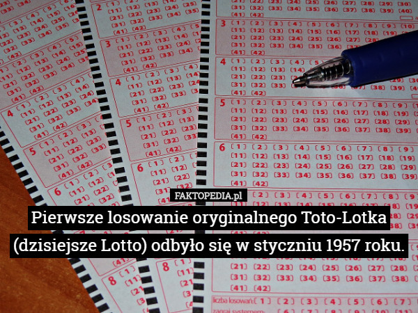 Pierwsze losowanie oryginalnego Toto-Lotka (dzisiejsze Lotto) odbyło się w styczniu 1957 roku. 