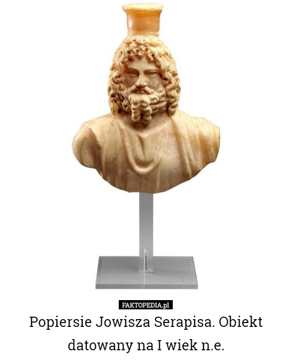 Popiersie Jowisza Serapisa. Obiekt datowany na I wiek n.e. 