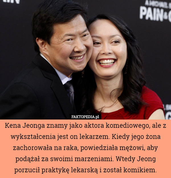 Kena Jeonga znamy jako aktora komediowego, ale z wykształcenia jest on lekarzem. Kiedy jego żona zachorowała na raka, powiedziała mężowi, aby podążał za swoimi marzeniami. Wtedy Jeong porzucił praktykę lekarską i został komikiem. 