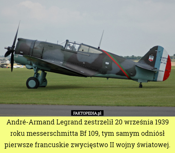 André-Armand Legrand zestrzelił 20 września 1939 roku messerschmitta Bf 109, tym samym odniósł pierwsze francuskie zwycięstwo II wojny światowej. 
