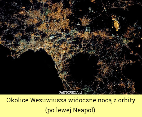 Okolice Wezuwiusza widoczne nocą z orbity (po lewej Neapol). 