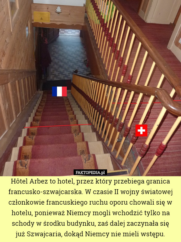 Hôtel Arbez to hotel, przez który przebiega granica francusko-szwajcarska. W czasie II wojny światowej członkowie francuskiego ruchu oporu chowali się w hotelu, ponieważ Niemcy mogli wchodzić tylko na schody w środku budynku, zaś dalej zaczynała się
 już Szwajcaria, dokąd Niemcy nie mieli wstępu. 
