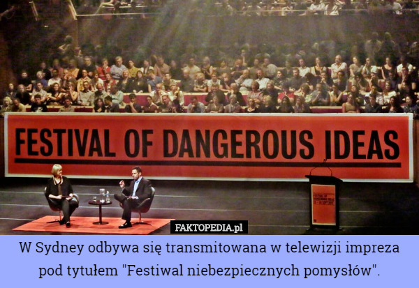 W Sydney odbywa się transmitowana w telewizji impreza pod tytułem "Festiwal niebezpiecznych pomysłów". 