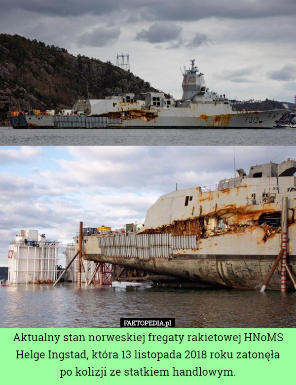 Aktualny stan norweskiej fregaty rakietowej HNoMS Helge Ingstad, która 13 listopada 2018 roku zatonęła
 po kolizji ze statkiem handlowym. 