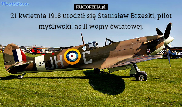 21 kwietnia 1918 urodził się Stanisław Brzeski, pilot myśliwski, as II wojny światowej. 