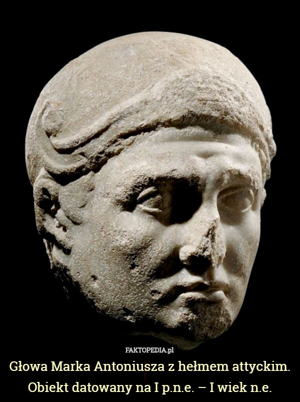 Głowa Marka Antoniusza z hełmem attyckim. Obiekt datowany na I p.n.e. – I wiek n.e. 