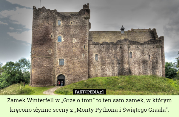 Zamek Winterfell w „Grze o tron” to ten sam zamek, w którym kręcono słynne sceny z „Monty Pythona i Świętego Graala”. 