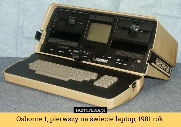 Osborne 1, pierwszy na świecie laptop, 1981 rok. 