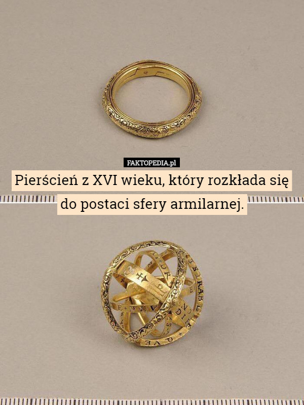 Pierścień z XVI wieku, który rozkłada się do postaci sfery armilarnej. 