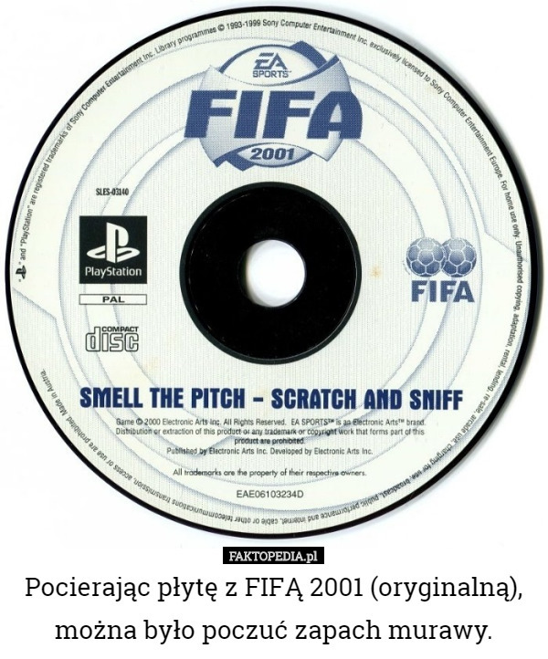 Pocierając płytę z FIFĄ 2001 (oryginalną), można było poczuć zapach murawy. 