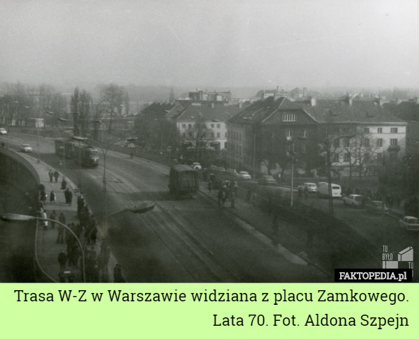 Trasa W-Z w Warszawie widziana z placu Zamkowego. Lata 70. Fot. Aldona Szpejn 