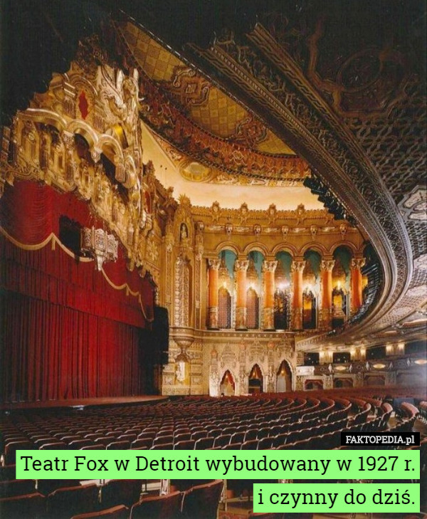Teatr Fox w Detroit wybudowany w 1927 r. i czynny do dziś. 