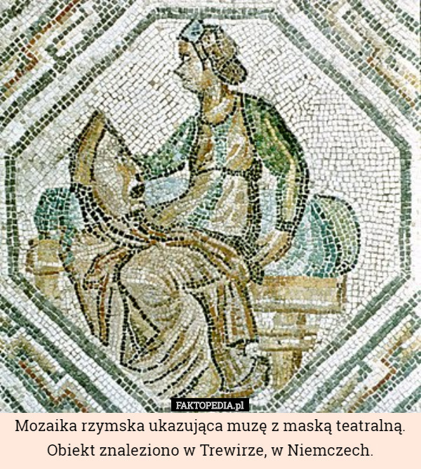 Mozaika rzymska ukazująca muzę z maską teatralną. Obiekt znaleziono w Trewirze, w Niemczech. 