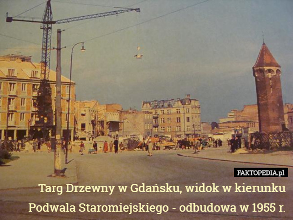 Targ Drzewny w Gdańsku, widok w kierunku Podwala Staromiejskiego - odbudowa w 1955 r. 