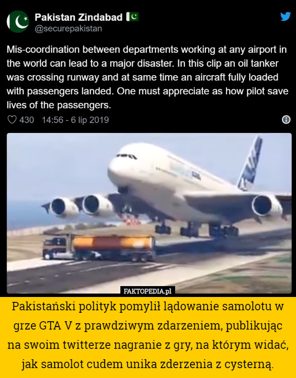 Pakistański polityk pomylił lądowanie samolotu w grze GTA V z prawdziwym zdarzeniem, publikując na swoim twitterze nagranie z gry, na którym widać, jak samolot cudem unika zderzenia z cysterną. 