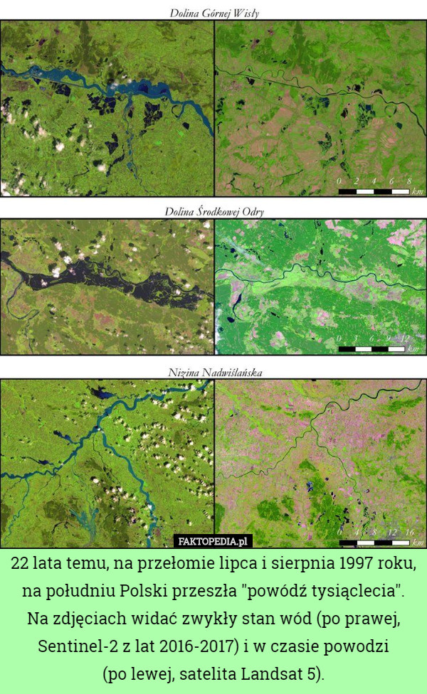 22 lata temu, na przełomie lipca i sierpnia 1997 roku, na południu Polski przeszła "powódź tysiąclecia".
Na zdjęciach widać zwykły stan wód (po prawej, Sentinel-2 z lat 2016-2017) i w czasie powodzi
 (po lewej, satelita Landsat 5). 