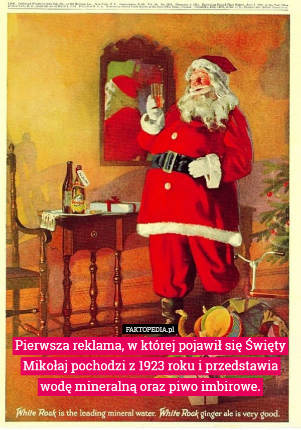 Pierwsza reklama, w której pojawił się Święty Mikołaj pochodzi z 1923 roku i przedstawia wodę mineralną oraz piwo imbirowe. 
