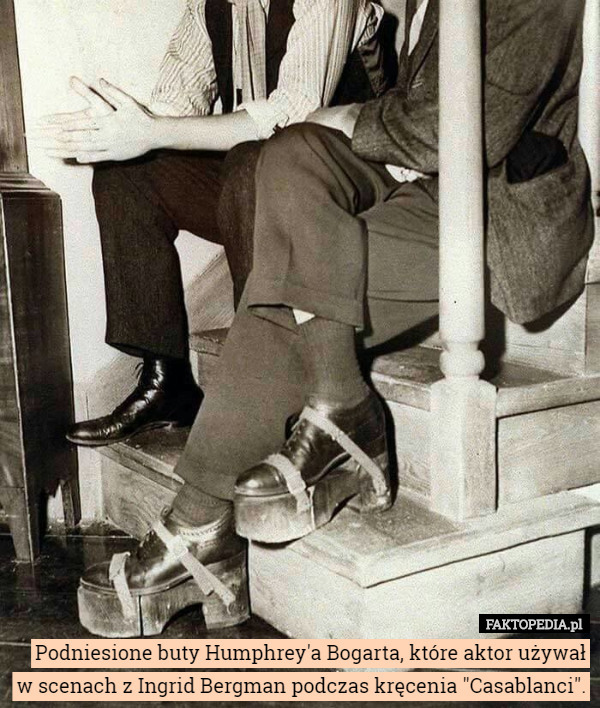 Podniesione buty Humphrey'a Bogarta, które aktor używał w scenach z Ingrid Bergman podczas kręcenia "Casablanci". 