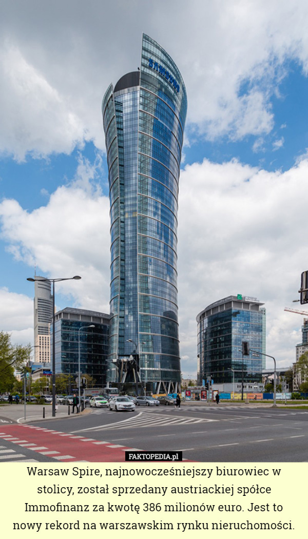 Warsaw Spire, najnowocześniejszy biurowiec w stolicy, został sprzedany austriackiej spółce Immofinanz za kwotę 386 milionów euro. Jest to
 nowy rekord na warszawskim rynku nieruchomości. 