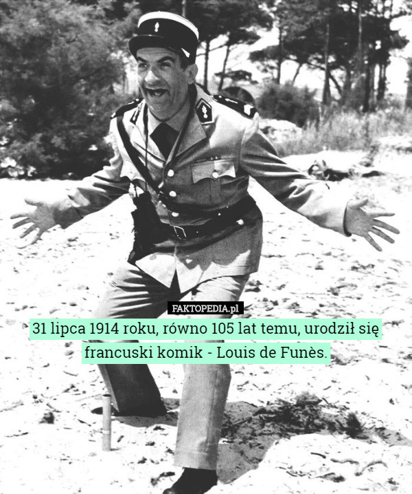 31 lipca 1914 roku, równo 105 lat temu, urodził się francuski komik - Louis de Funès. 