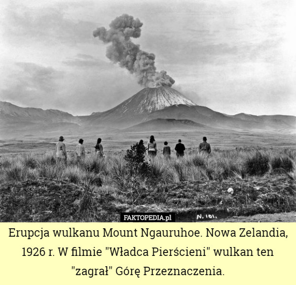 Erupcja wulkanu Mount Ngauruhoe. Nowa Zelandia, 1926 r. W filmie "Władca Pierścieni" wulkan ten "zagrał" Górę Przeznaczenia. 