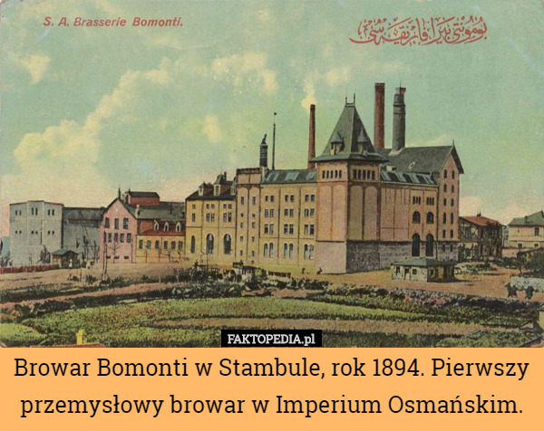 Browar Bomonti w Stambule, rok 1894. Pierwszy przemysłowy browar w Imperium Osmańskim. 