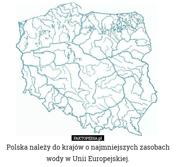 Polska należy do krajów o najmniejszych zasobach wody w Unii Europejskiej. 