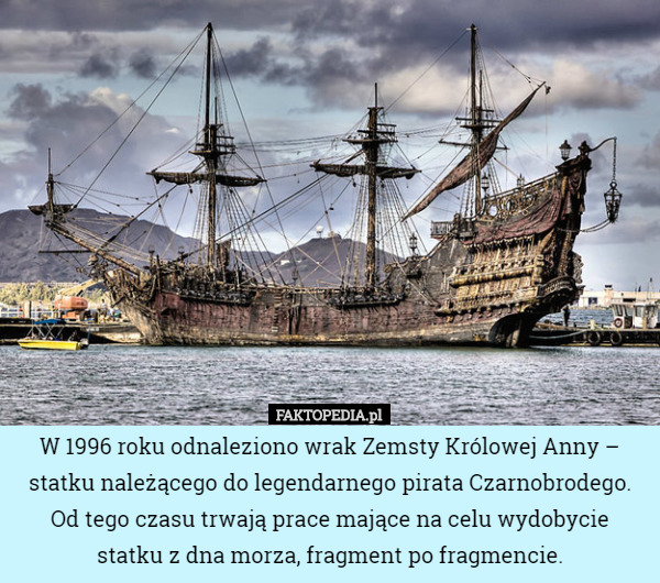 W 1996 roku odnaleziono wrak Zemsty Królowej Anny – statku należącego do legendarnego pirata Czarnobrodego. Od tego czasu trwają prace mające na celu wydobycie statku z dna morza, fragment po fragmencie. 