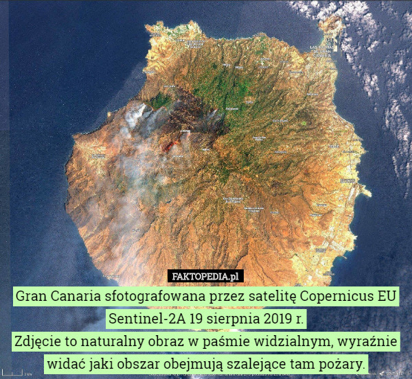 Gran Canaria sfotografowana przez satelitę Copernicus EU Sentinel-2A 19 sierpnia 2019 r.
Zdjęcie to naturalny obraz w paśmie widzialnym, wyraźnie widać jaki obszar obejmują szalejące tam pożary. 