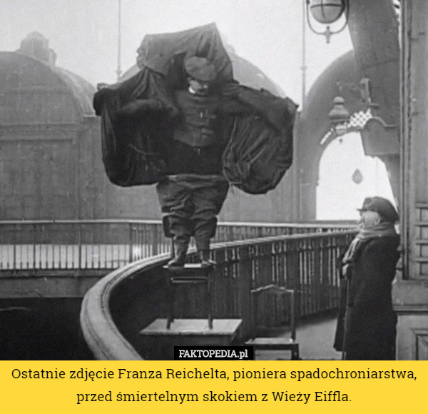 Ostatnie zdjęcie Franza Reichelta, pioniera spadochroniarstwa, przed śmiertelnym skokiem z Wieży Eiffla. 