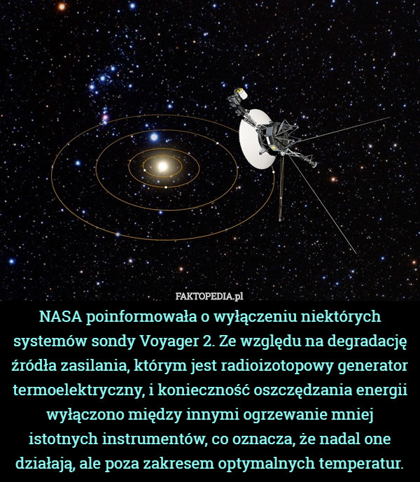 NASA poinformowała o wyłączeniu niektórych systemów sondy Voyager 2. Ze względu na degradację źródła zasilania, którym jest radioizotopowy generator termoelektryczny, i konieczność oszczędzania energii wyłączono między innymi ogrzewanie mniej istotnych instrumentów, co oznacza, że nadal one działają, ale poza zakresem optymalnych temperatur. 