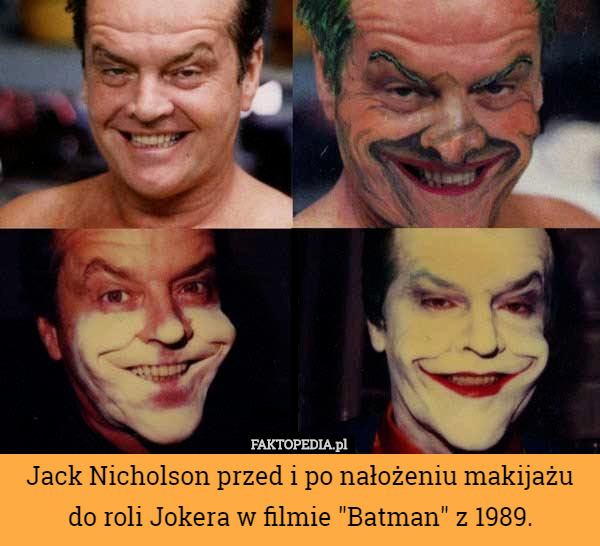 Jack Nicholson przed i po nałożeniu makijażu do roli Jokera w filmie "Batman" z 1989. 