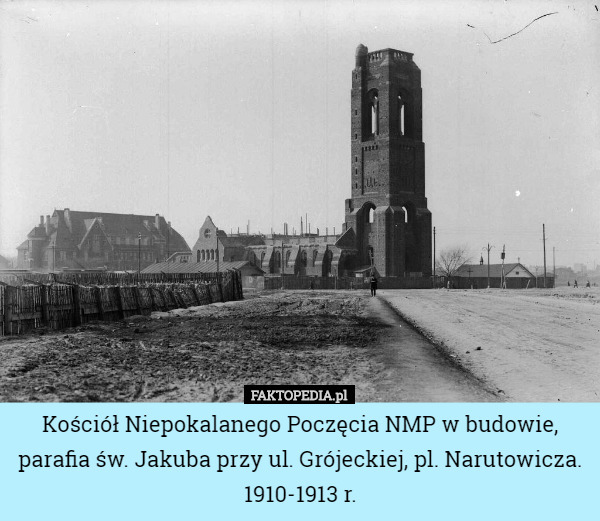 Kościół Niepokalanego Poczęcia NMP w budowie, parafia św. Jakuba przy ul. Grójeckiej, pl. Narutowicza.
1910-1913 r. 