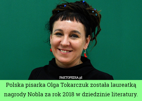 Polska pisarka Olga Tokarczuk została laureatką nagrody Nobla za rok 2018 w dziedzinie literatury. 