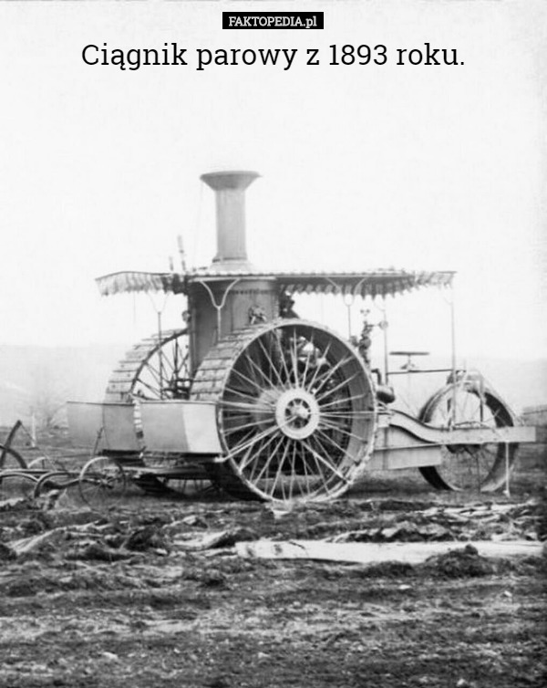 Ciągnik parowy z 1893 roku. 