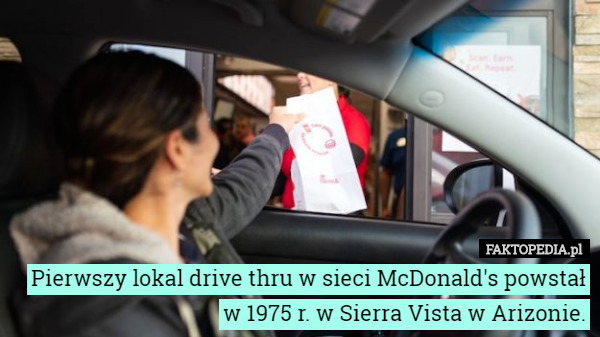 Pierwszy lokal drive thru w sieci McDonald's powstał w 1975 r. w Sierra Vista w Arizonie. 