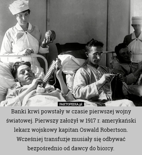 Banki krwi powstały w czasie pierwszej wojny światowej. Pierwszy założył w 1917 r. amerykański lekarz wojskowy kapitan Oswald Robertson.
Wcześniej transfuzje musiały się odbywać bezpośrednio od dawcy do biorcy. 